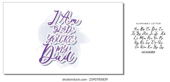 The handwritten lyrics to "I Am Glad You're My Dad."  For Father's Day. For t-shirt design, greeting cards, social media.