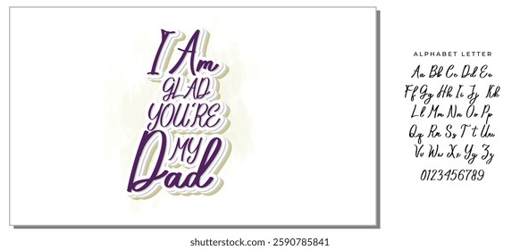 The handwritten lyrics to "I Am Glad You're My Dad."  For Father's Day. For t-shirt design, greeting cards, social media.