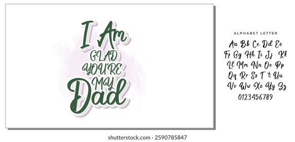 The handwritten lyrics to "I Am Glad You're My Dad."  For Father's Day. For t-shirt design, greeting cards, social media.