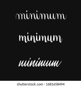 Handwritten Minimum on black background. Calligraphy style vector text