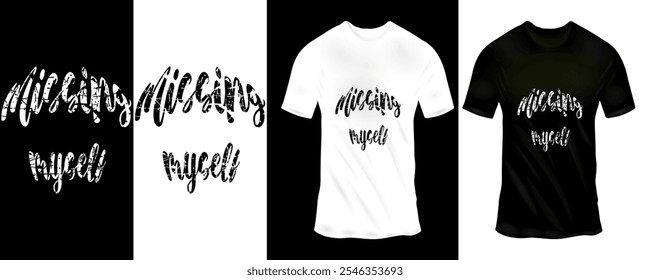 Handwritten 'Missing Myself' T-Shirt Design Featuring Bold Script Font in Black and White Variations