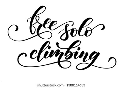 Handwritten modern brush calligraphy Free solo climbing isolated on white backgroung. Vector illustration.