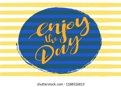 Hand-written modern brush lettering vector illustration of text "Enjoy the day" for logotype, badge, icon, greeting card, postcard, logo, posters, cards, home decorations, t-shirt design. EPS 10.
