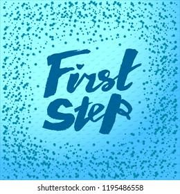 Handwritten modern brush lettering vector illustration of text "First Step". Moving up for success, career, work, achievement, development, progress, vision of the future. Future success. EPS 10.