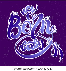 Handwritten modern brush lettering vector illustration of text New born baby for letter, message, logotype, greeting card, postcard, card, decoration, welcome cards, design. EPS 10.