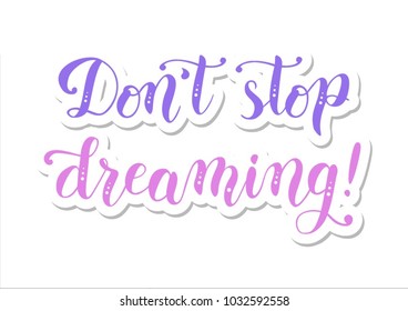 Handwritten modern calligraphy of motivational phrase Don't stop dreaming in violet and pink on white background in paper cut style for poster, motto, slogan, post card, sticker, title, decoration