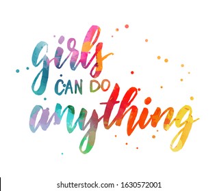 Handwritten modern calligraphy text "Girls can do everything". Watercolor abstract text