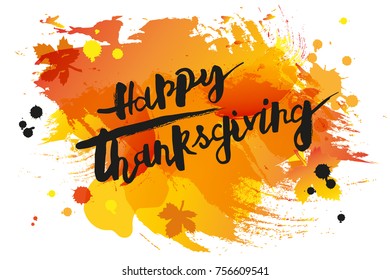 Handwritten modern lettering Happy Thanksgiving on watercolor imitation background. Lettering for Thanksgiving logo, badge, postcard, poster, banner, web. Vector illustration. Isolated on background.