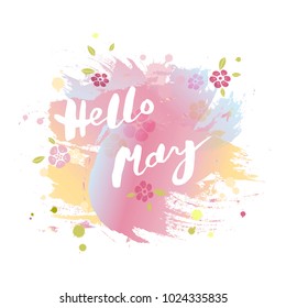 Handwritten modern lettering Hello May isolated on watercolor imitation background. Lettering for art shop, logo, badge, postcard, poster, banner, web. Vector illustration.