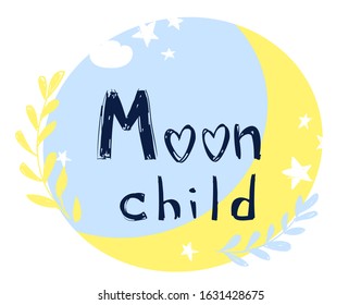 Handwritten - Moon child. Childish illustration. Print design for clothes, fabric, background, nursery, banner.