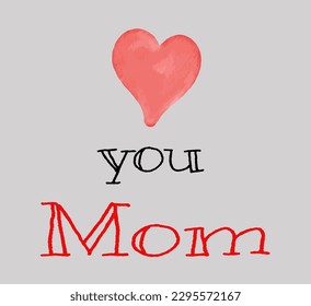 Handwritten Mother's day Love you Mom with Red Heart