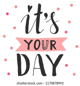 Handwritten motivation phrase YOUR DAY with pink watercolor dots isolated on white background. Vector illustration. Hand drawn rough lettering. Modern brush calligraphy.