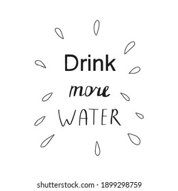 Handwritten motivational phrase drink more water for healthy life. Vector calligraphic lettering for print card poster.