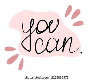 handwritten motivational phrase you can on a pink background