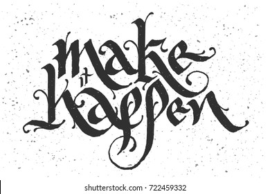 Handwritten motivational quote, calligraphic lettering composition with text "Make it happen"
