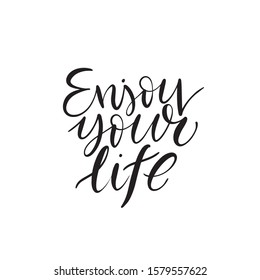 Handwritten motivational quote - Enjoy your Life. Great t-shirt or poster design.