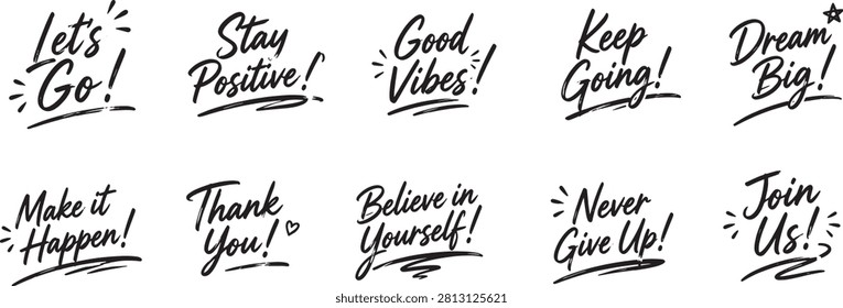 Handwritten motivational quote typography set with inspirational lettering collection featuring Lets Go, Stay Positive, Good Vibes, Keep Going, Dream Big, Believe in Yourself, Never Give Up, Thank You, and Join Us for encouragement and positivity