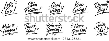 Handwritten motivational quote typography set with inspirational lettering collection featuring Lets Go, Stay Positive, Good Vibes, Keep Going, Dream Big, Believe in Yourself, Never Give Up, Thank You, and Join Us for encouragement and positivity
