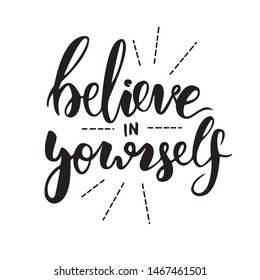 Handwritten motivational text "believe in yourself" on white and black background. The print on card,  shirt, cup, souvenirs, notebook, scheduler, balloon