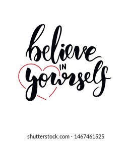 Handwritten motivational text "believe in yourself" on white and black background. The print on card,  shirt, cup, souvenirs, notebook, scheduler, balloon
