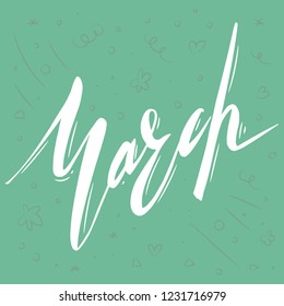 Handwritten name of month: March Lettering calendar. Calligraphy words for calendars and organizers. One month.