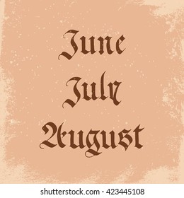 handwritten name of months in the Gothic style: june, jule, august. vector illustration isolated on a old paper background