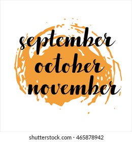 Handwritten names of months: September, October, November. Calligraphy words for calendars and organizers.