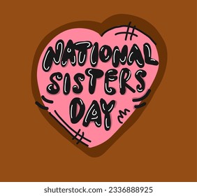 handwritten, National Sisters Day August 7th