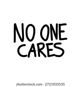 Handwritten no one cares text vector illustration with bold lettering for posters apparel stickers and social media design