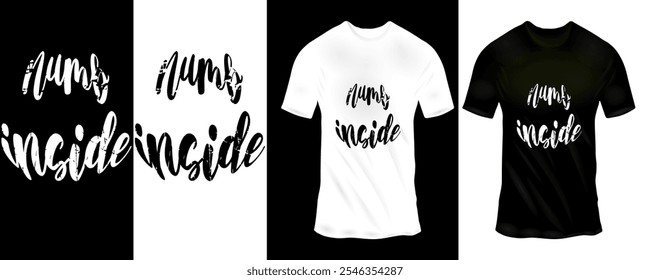 Handwritten 'Numb Inside' T-Shirt Design with Bold Script Font in Black and White for Emotional Impact