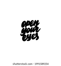 Handwritten OPEN YOUR EYES lettering for printing on T-shirts. Vector illustration.