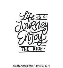 Handwritten phrase about life and travel "Life is a journey enjoy the ride" for cards, posters, stickers, etc. 