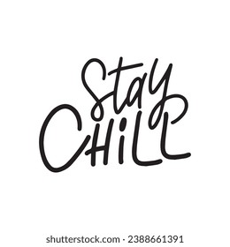 Handwritten phrase about a mental health - STAY CHILL for postcards, posters, stickers, etc.