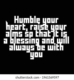 Handwritten phrase about a person's hobbies "Humble your heart, raise your alms so that it is a blessing and will always be with you" for postcards, posters, stickers, etc