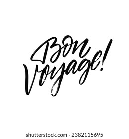 Handwritten phrase Bon Voyage. Modern brush calligraphy lettering. Vector art isolated on white background.