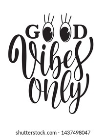 Handwritten phrase Good vibes only. Positive quote. Lucky for print, postcard or poster. Vector illustration.