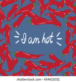 Handwritten phrase - I am hot. Abstract hand-drawn pattern with red chili peppers