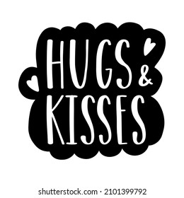 The handwritten phrase Hug and kisses. Hand lettering. Words on the theme of Valentine's Day. Black and white vector silhouette isolated on a white background.