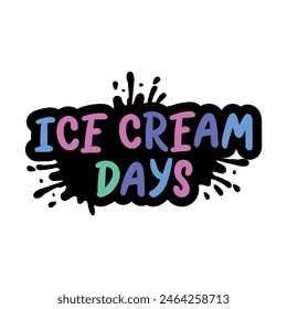 Handwritten phrase ICE CREAM DAYS. Warm season lettering typography for card, invitation. Calligraphy greeting card. Logo, badge, icon, banner, poster, sticker, print.