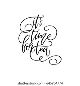 Handwritten phrase "It's time for tea". Poster for coffee shop. Motivational typography made in vector. 