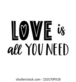 The handwritten phrase Love is all you need. Hand lettering. Words on the theme of Valentine's Day. Black and white vector silhouette isolated on a white background