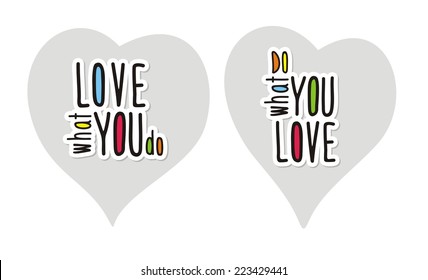 Handwritten phrase. Love what you do. Do what you love. Vector design. 