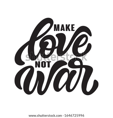 Handwritten phrase Make love not war text for clothes. Positive quote isolated on white background. Lucky for print, postcard or poster. Vector illustration.