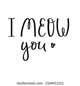 The handwritten phrase I meow you. Hand lettering. Words on the theme of Valentine's Day. Black and white vector silhouette isolated on a white background