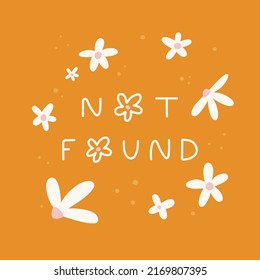 Handwritten phrase Not found. Monoline lettering quote with daisies flowers on an orange background. Retro style. Error page