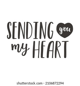 The handwritten phrase Sending you my heart. Hand lettering. Words on the theme of Valentine's Day. Black and white vector silhouette isolated on a white background