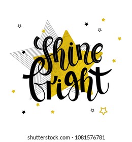 Handwritten phrase "Shine bright " with golden and black stars on a white background. Vector illustration.