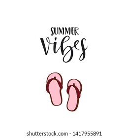 Handwritten phrase Summer Vibes and pink flip-flops. Vector illustration for summer vacation postcard, positive motivation card