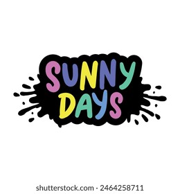 Handwritten phrase SUNNY DAYS. Warm season lettering typography for card, invitation. Calligraphy greeting card. Logo, badge, icon, banner, poster, sticker, print.