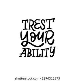 Handwritten phrase "Trest your ability" for postcards, posters, stickers, etc.